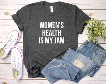 Women's Health Shirt, Nurse Shirt, Women's Health Nurse Practitioner, WHNP Shirt, OBGYN Shirt, OB Nurse Shirt, Women's Health Is My Jam