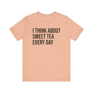 Sweet Tea Shirt, Sweet Tea Lover Gift, Tea Lover Shirt, I Think About Sweet Tea Every Day image 10