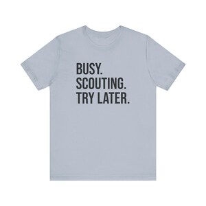 Scout Shirt, Scout Troop Shirt, Scouting Lover Shirt, Scout Leader Gift, Scout Gift, Camping Shirt, Girl Scout, Busy Scouting Try Later image 5