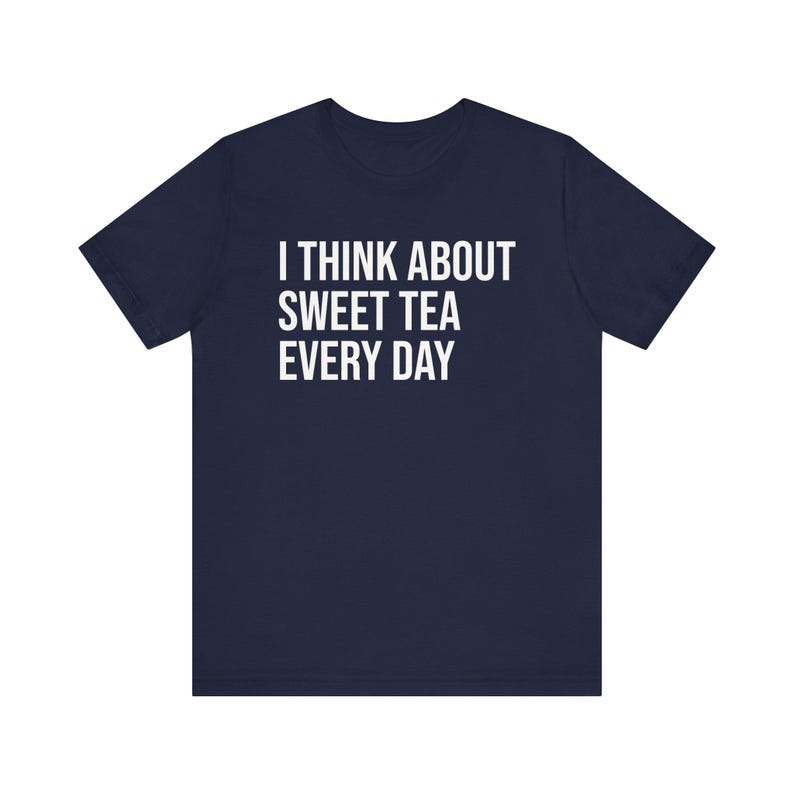 Sweet Tea Shirt, Sweet Tea Lover Gift, Tea Lover Shirt, I Think About Sweet Tea Every Day image 6