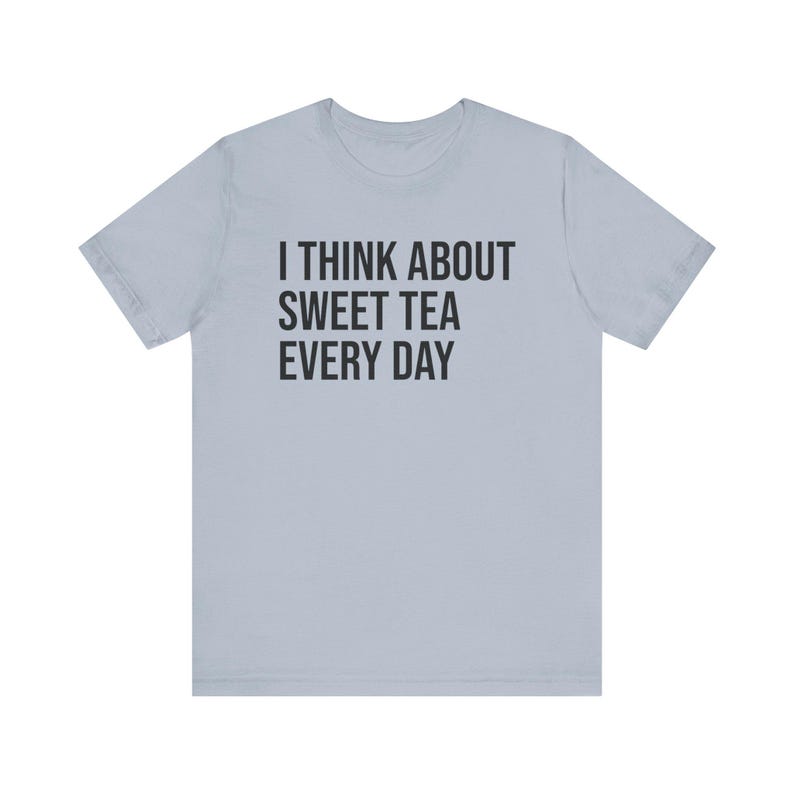 Sweet Tea Shirt, Sweet Tea Lover Gift, Tea Lover Shirt, I Think About Sweet Tea Every Day image 5