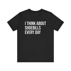 Shoebill Shirt, Shoebill Stork Shirt, Shoebill Gift, Shoebill Lover, Bird Watcher Shirt, Animal Lover, I Think About Shoebills Every Day image 4