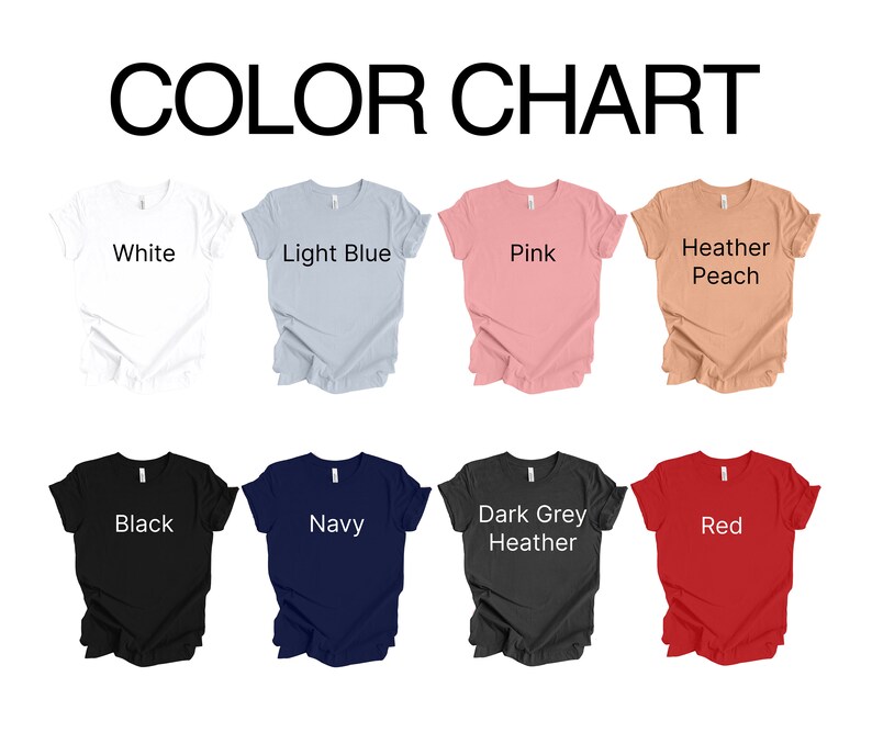 May include: A color chart displaying eight t-shirts in various colors. The colors include white, light blue, pink, heather peach, black, navy, dark grey heather, and red. The text "COLOR CHART" is at the top.