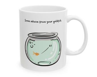 Funny Goldfish Advice Coffee Mug, Whimsical Fish Lover Gift