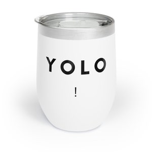 Glamping Weinbecher YOLO! Chill Weinbecher Stilvolles Thermo Weinglas für Partys Einzigartiges Geschenk für Weinliebhaber YOLO!