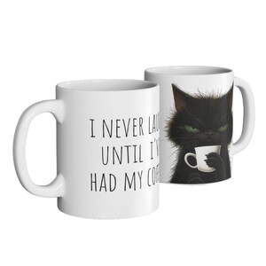 Funny Sarcastic Bold Coffee Cup, I Never Laugh Until I've Had My Coffee, Funny Cat Mug, Novelty Gift Coffee Cup