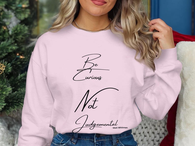 Be Curious Not Judgemental T Shirts Long Sleeves Tank Tops Sweatshirts