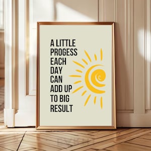 May include: A motivational quote poster with a yellow sun graphic. The quote reads "A little progress each day can add up to big result".