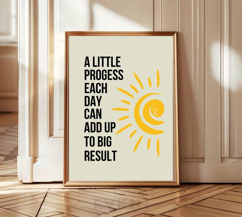 May include: A motivational quote poster with a yellow sun graphic. The quote reads "A little progress each day can add up to big result".