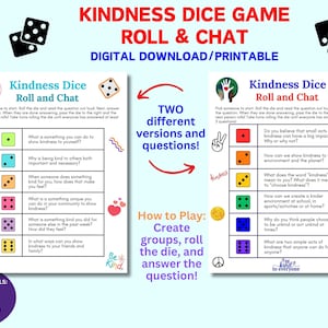 May include: Two printable Kindness Dice game cards with instructions on how to play. Each card has six colorful dice with questions about kindness. The first card asks questions about showing kindness to yourself, others, and your community. The second card asks questions about the impact of kindness, how to show kindness to the environment, and what kindness means. The cards are 8.5 inches by 11 inches.