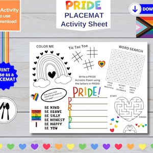 May include: A printable activity sheet with a rainbow, hearts, and a maze. The sheet includes a word search, tic-tac-toe, and a space to write a poem. The text on the sheet says "PRIDE PLACEMAT Activity Sheet".