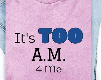 Its TOO AM 4 Me Digital files svg, png, for t-shirt, sleep shirts, Set of 2 for both light and dark   t-shirts