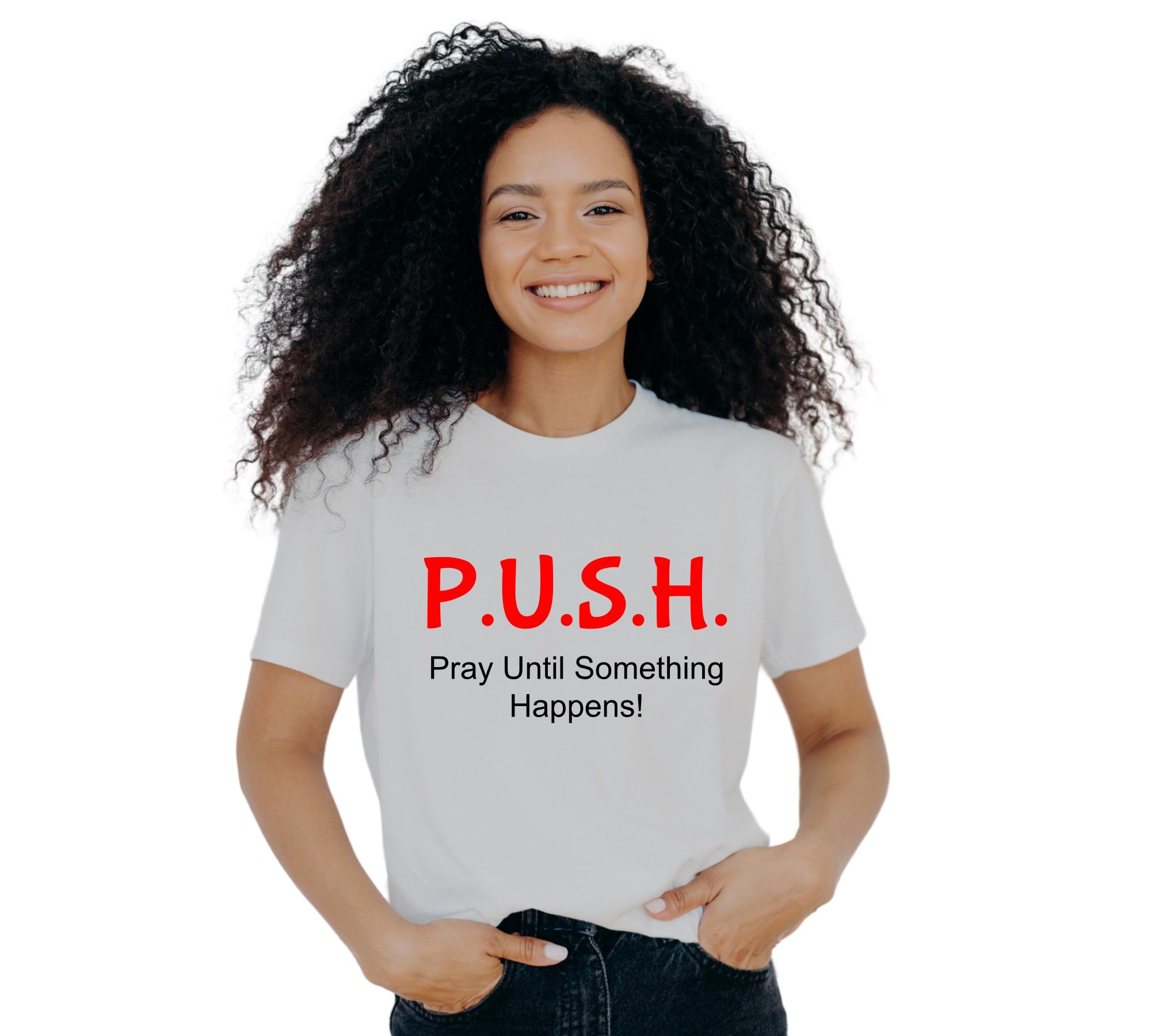 PUSH Pray Until Something Happens! Tshirt design in PNG and SVG files
