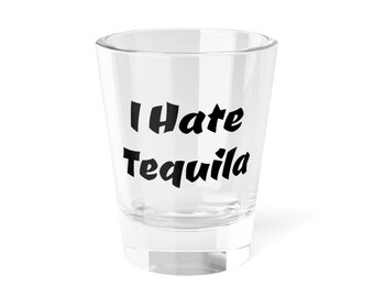 Odio el tequila: vaso de chupito divertido, artículos de bar, chupitos novedosos, accesorios para fiestas