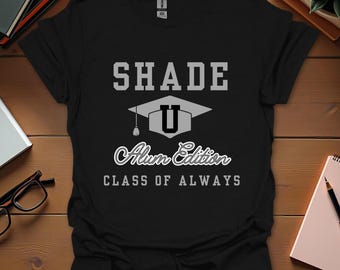 Shade Alum Edition T-Shirt, College T-Shirt, Graduation T-Shirt, Alumni Edition T-Shirt, Class Of Always T-Shirt, University T-Shirt