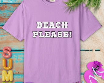 Beach Please T-shirt: Garment-Dyed Comfort Colors Tee