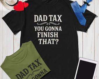 Dad Tax T-Shirt, Funny Father's Day Gift