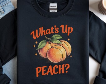 Whats Up Peach Sweatshirt, Funny Fruit Pun Crewneck, Cute Peach Graphic Pullover