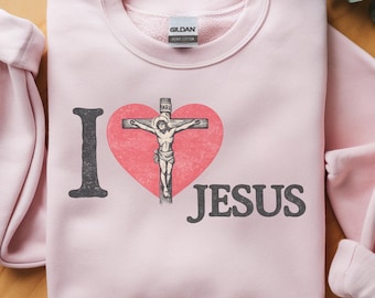 I Love Jesus Sweatshirt, Christian Faith Crewneck, Religious Cross Graphic Pullover, Jesus Lover Gift for Believers