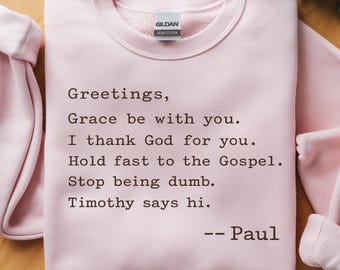 Funny Christian Quote Sweatshirt, Apostle Paul Humor Crewneck, Minimalist Faith Based Graphic Pullover
