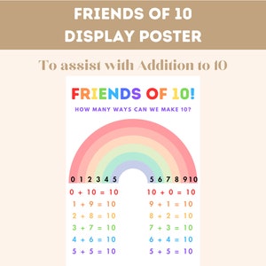 May include: A colourful rainbow poster with the title "Friends of 10!" and the text "How many ways can we make 10?"  The poster shows the numbers 0 through 10 on each side of the rainbow, with addition equations that equal 10.