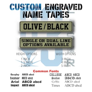 May include: Image of custom engraved name tapes in olive and black. Options include single or dual lines, with height options of 1, 1.5, and 2 inches. Width options are 3, 4, and 5 inches. Common fonts include Gunplay, Excelsior, Arial, Impact, College, Sailor, Celtic, and Times.