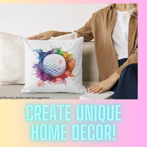 May include: White pillow with a colorful watercolor design of a golf ball. The text "CREATE UNIQUE HOME DECOR!" is at the bottom of the image.