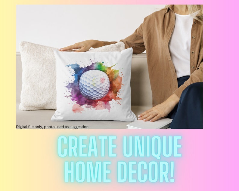 May include: White pillow with a colorful watercolor design of a golf ball. The text "CREATE UNIQUE HOME DECOR!" is at the bottom of the image.