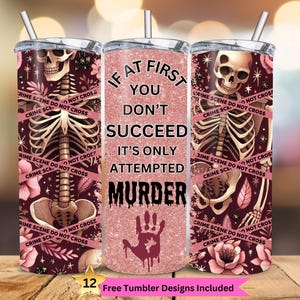 May include: Three pink and black stainless steel tumblers with a skeleton graphic and the text "If at first you don't succeed it's only attempted murder".