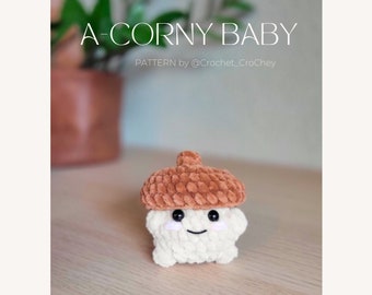 A-Corny Baby PDF NO-SEW Pattern, Cute and funny Acorn Amigurumi, inc. Poppable fidget head and booty (optional)