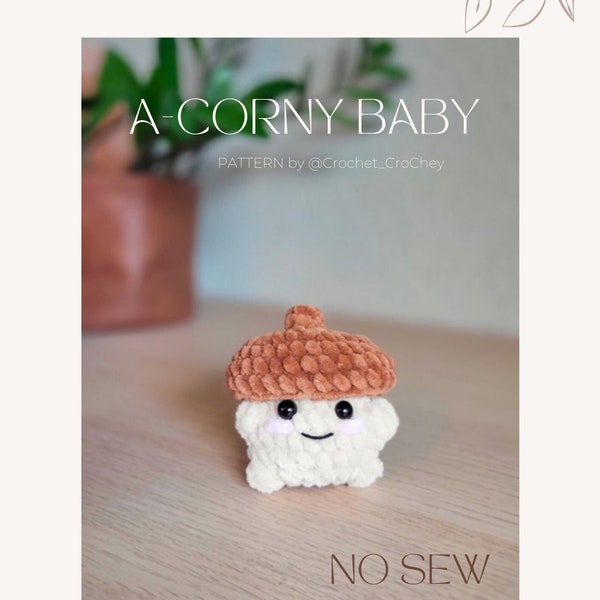 A-Corny Baby PDF NO-SEW Pattern, Cute and funny Acorn Amigurumi, inc. Poppable fidget head and booty (optional)