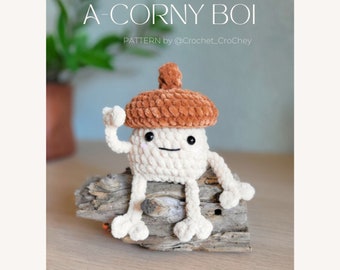 A-Corny Boi PDF NO-SEW Pattern, Cute and funny Acorn Amigurumi, inc. Leggy Limbs, Poppable fidget head and booty (optional)