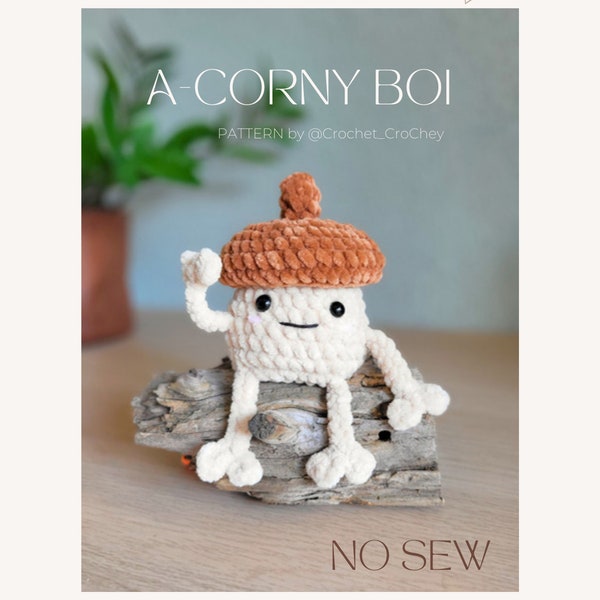 A-Corny Boi PDF NO-SEW Pattern, Cute and funny Acorn Amigurumi, inc. Leggy Limbs, Poppable fidget head and booty (optional)