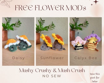 FREE no-sew modifications for "Mush Crush" and "Mushy Crushy" Pattern (NOT included) 3x Flower MOD's Sunflower, Daisy, Calyx bee