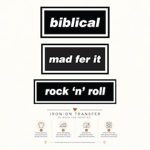 May include: Three rectangular iron-on transfers featuring black backgrounds with white borders and white italicised text. The text reads biblical, mad fer it, and rock 'n' roll. Below are instructions for application with four numbered icons.