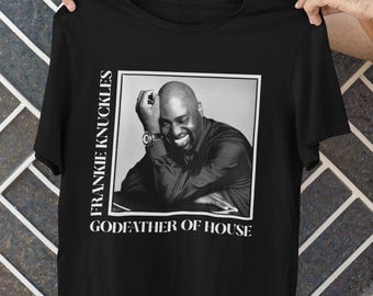 House Music T-Shirt: Frankie Knuckles, Godfather of House, DJ Gift
