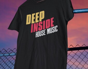 Deep Inside House Music T-Shirt, Classic Rave Festival Tee