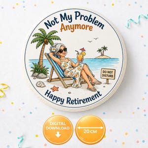 Può includere: Sottobicchiere rotondo con un'illustrazione di una scena sulla spiaggia. Una donna con occhiali da sole si rilassa su una sedia a sdraio con un drink. Il testo recita "Not My Problem Anymore" e "Happy Retirement". Il sottobicchiere misura 20 cm di diametro.