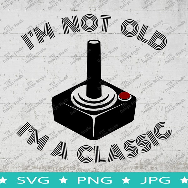 I'm Not Old I'm A Classic SVG, Grandparent SVG, Grandfather SVG, Dad Clipart, Fathers Day Clipart, Old Gamer Clipart, Gaming, Gamer, 1980's