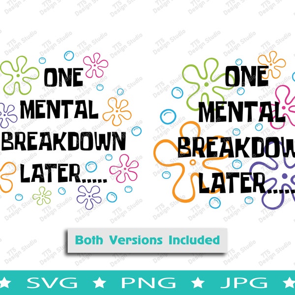 One Mental Breakdown Later SVG, One Mental Breakdown Later PNG, Funny Mental Health Svg, Funny Quote Svg, Funny Bikini Bottom Svg