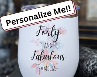 Personalized Forty and Fabulous Wine Tumbler, 40th Birthday Gift, 40th Wine Glass, Birthday Gift For Women, Wine Glass Gift For Her For Him