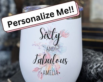 Personalized Sixty and Fabulous Wine Tumbler, 60th Birthday Gift, 60th Wine Glass, Birthday Gift For Women, Wine Glass Gift For Her For Him