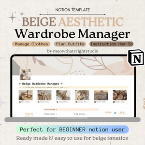 May include: A laptop screen displaying a Notion template for a beige aesthetic wardrobe manager. The template includes sections for managing clothes, planning outfits, and instructions on how to use the template. The text "Beige Wardrobe Manager" is displayed on the screen. The template is designed by meowthatsrightstudio.