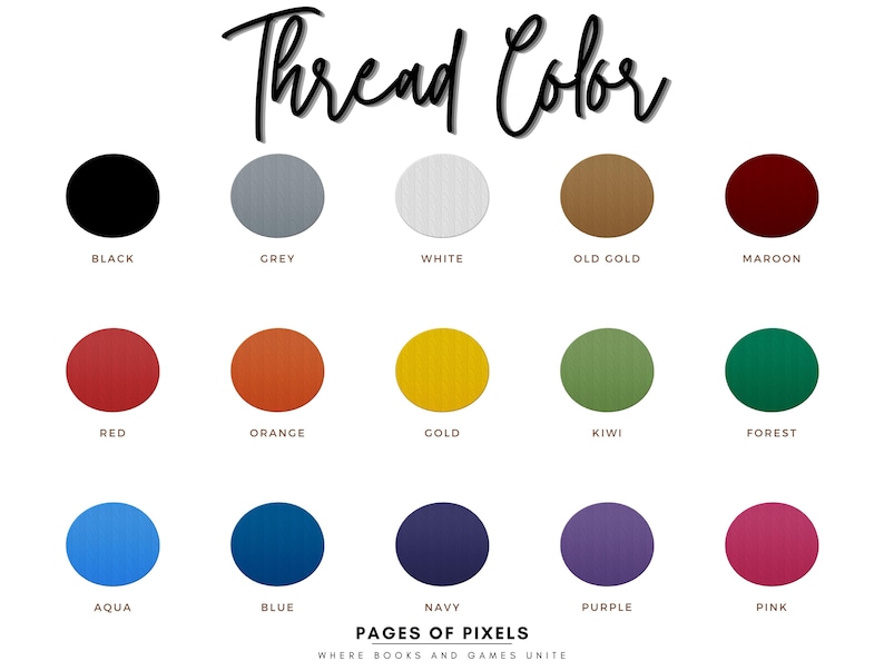 May include: A chart displaying 15 different thread colours with their names: Black, Grey, White, Old Gold, Maroon, Red, Orange, Gold, Kiwi, Forest, Aqua, Blue, Navy, Purple, and Pink.