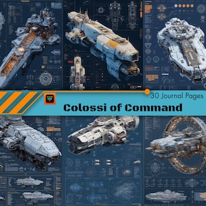 以下が含まれることがあります： 未来的な宇宙船のデザインコレクション。詳細な設計図と図面が特徴です。グレー、白、オレンジの色合いの様々な宇宙船モデルが、濃い青色の背景に配置されています。画像には「Colossi of Command」と「30 Journal Pages」と書かれています。