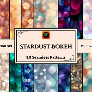May include: A collection of 20 seamless patterns with a bokeh effect. The patterns feature various colors, including teal, orange, purple, and gold. The image includes the text "Stardust Bokeh" and "12" x 12" 300 DPI".
