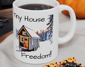 Tiny House Coffee Cup Freedom in Minimalism No Rent More Java Homesteading Small Want Less and Live More Home Is Where I Park Peaceful Home