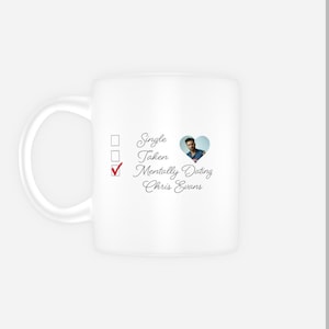 May include: White ceramic mug with a checklist and a heart-shaped image of Chris Evans. The checklist has three options: Single, Taken, and Mentally Dating Chris Evans. The Mentally Dating option is checked.
