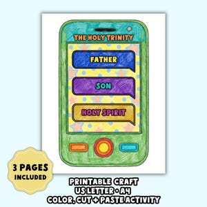 May include: A printable craft activity showing a green smartphone design with the words "THE HOLY TRINITY", "FATHER", "SON", and "HOLY SPIRIT". Includes 3 pages. The text "PRINTABLE CRAFT US LETTER A4 COLOR, CUT + PASTE ACTIVITY" is also visible.