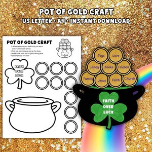 May include: A printable "Pot of Gold Craft" with instructions and a pot of gold design. The design includes a shamrock with "Faith Over Luck" and circles for writing. The image has a gold glitter background and a rainbow.